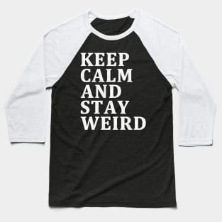 keep clam and be weird - distressed white design Baseball T-Shirt